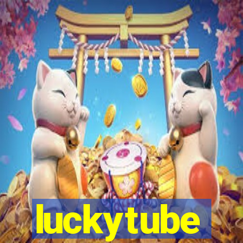 luckytube