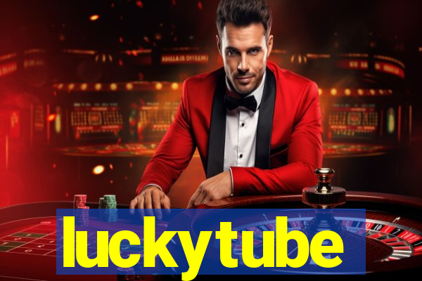 luckytube