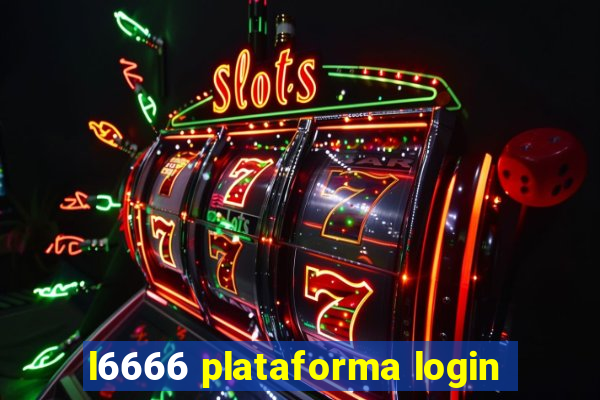 l6666 plataforma login