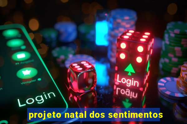 projeto natal dos sentimentos