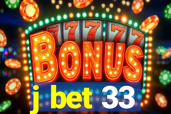 j bet 33