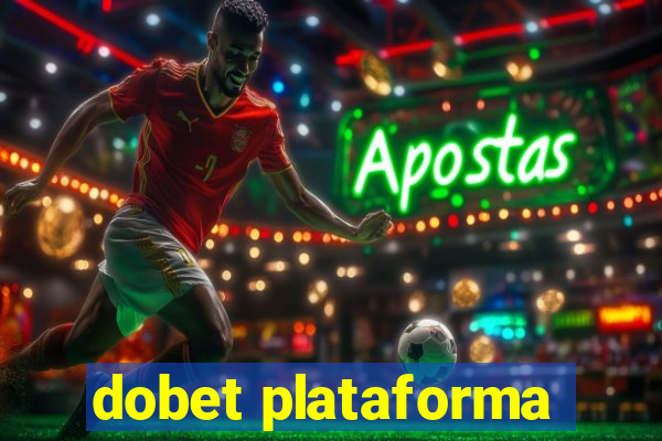 dobet plataforma