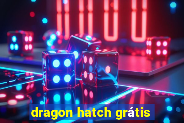 dragon hatch grátis