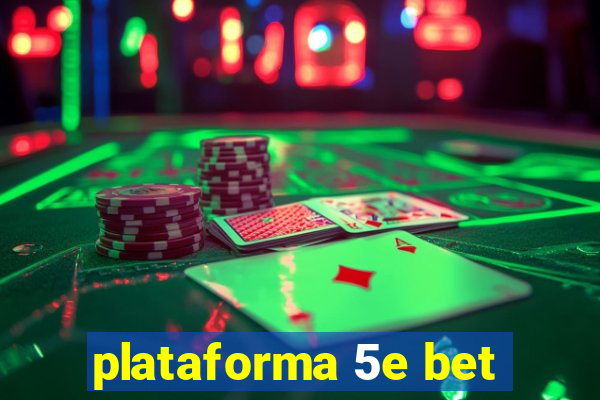 plataforma 5e bet