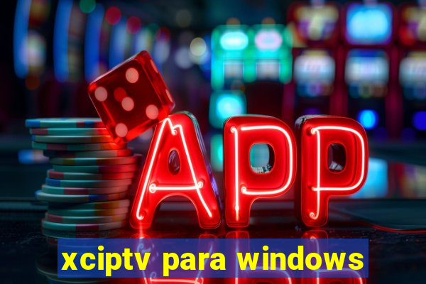 xciptv para windows