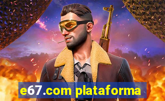 e67.com plataforma