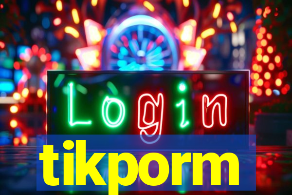 tikporm