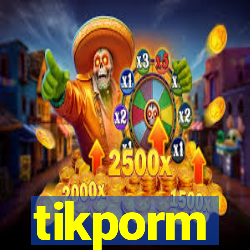 tikporm