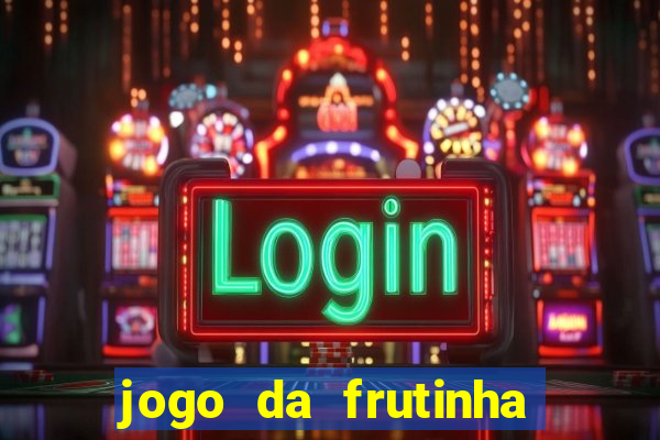 jogo da frutinha que paga dinheiro