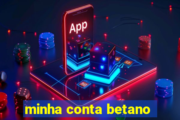 minha conta betano