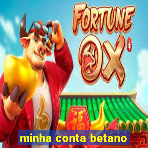 minha conta betano