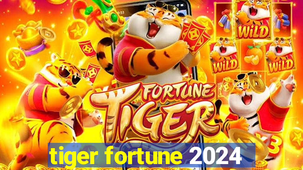 tiger fortune 2024