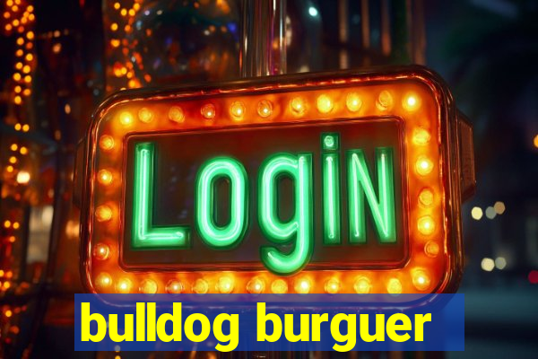 bulldog burguer