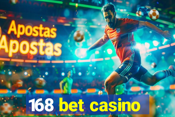 168 bet casino