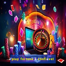 play fortuna é confiável