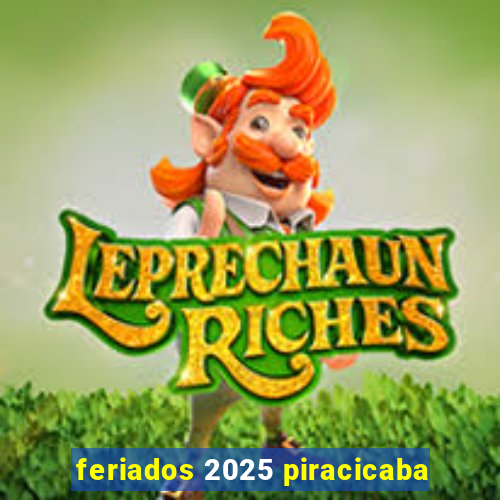 feriados 2025 piracicaba