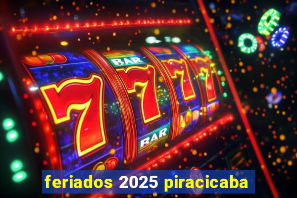 feriados 2025 piracicaba