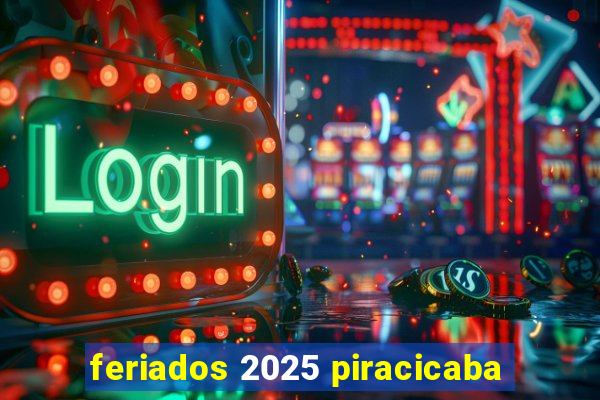 feriados 2025 piracicaba