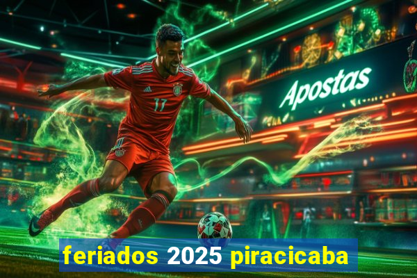 feriados 2025 piracicaba