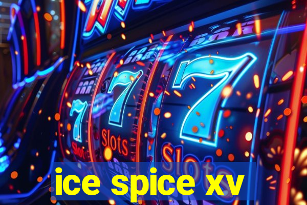 ice spice xv