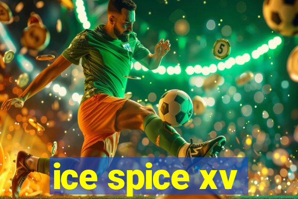 ice spice xv