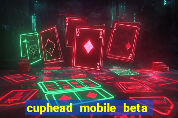 cuphead mobile beta 9.1 download