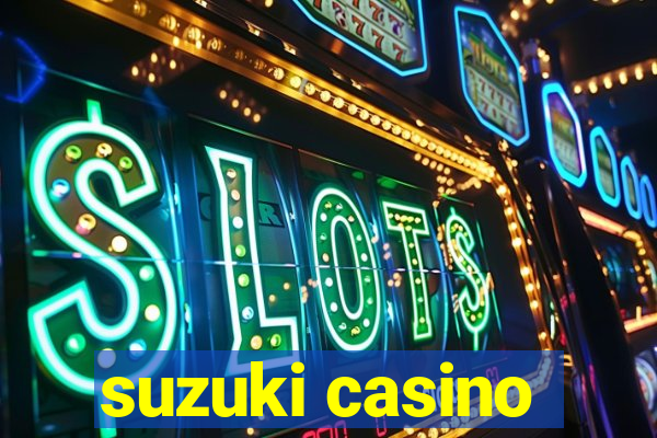 suzuki casino