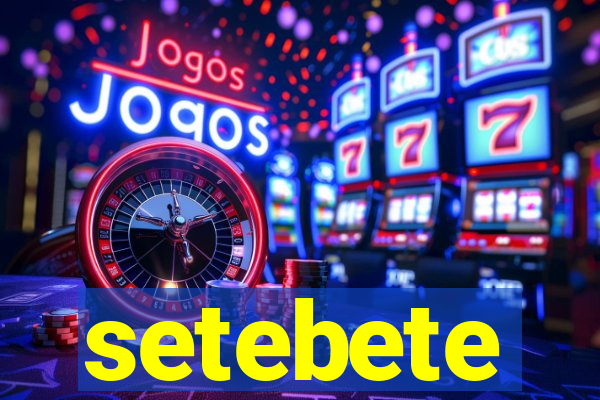 setebete