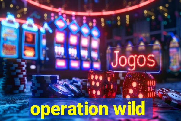 operation wild