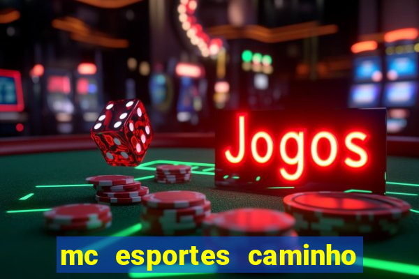 mc esportes caminho da sorte