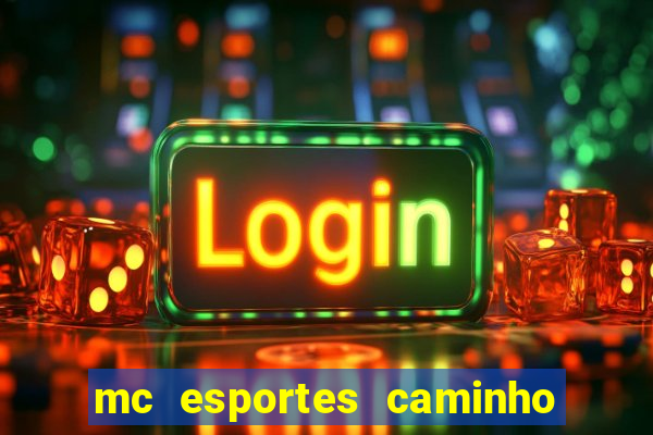 mc esportes caminho da sorte