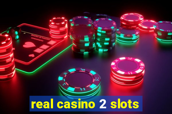 real casino 2 slots