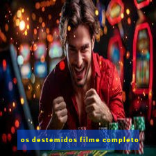 os destemidos filme completo