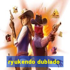 ryukendo dublado