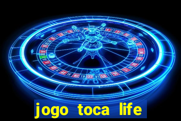 jogo toca life world grátis