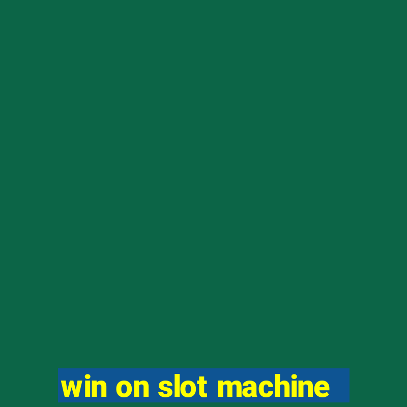 win on slot machine