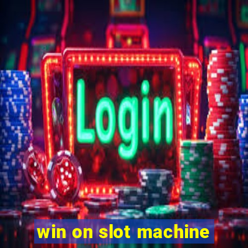 win on slot machine