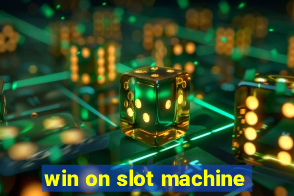 win on slot machine