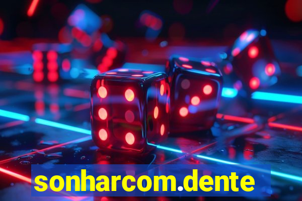 sonharcom.dente