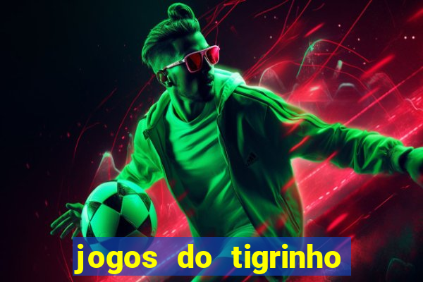 jogos do tigrinho que da bonus no cadastro