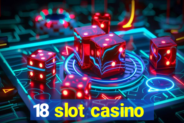 18 slot casino