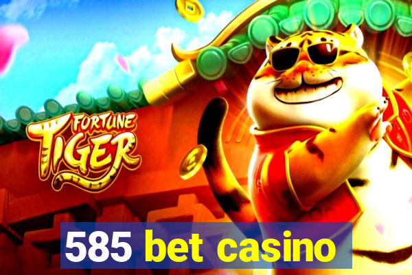 585 bet casino