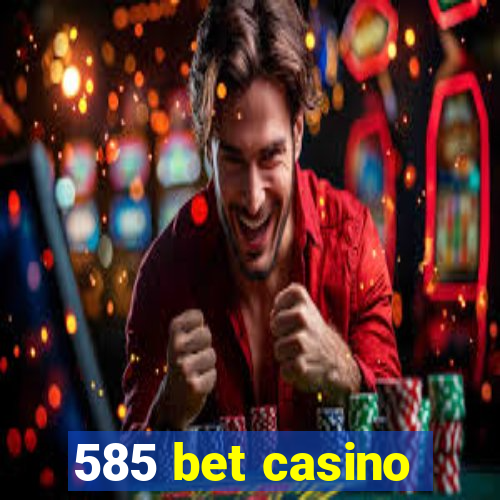 585 bet casino