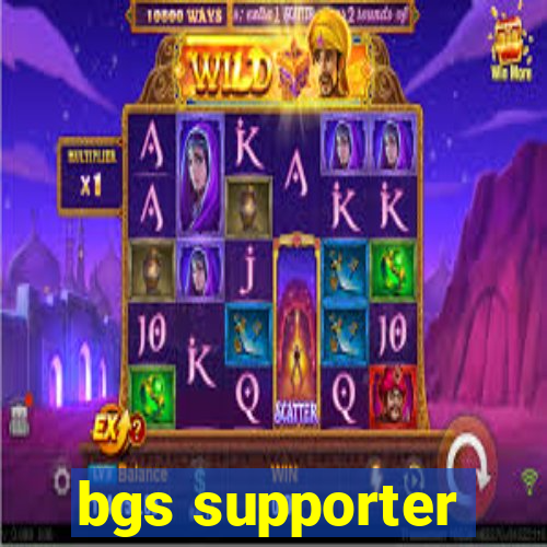 bgs supporter