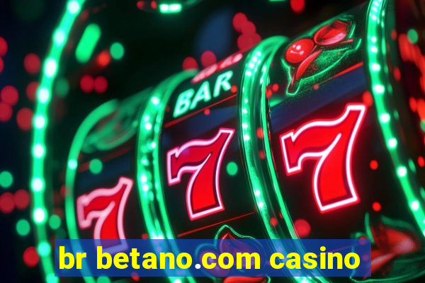 br betano.com casino