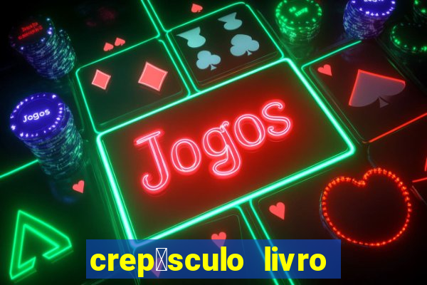 crep煤sculo livro 1 pdf