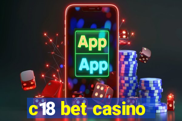 c18 bet casino