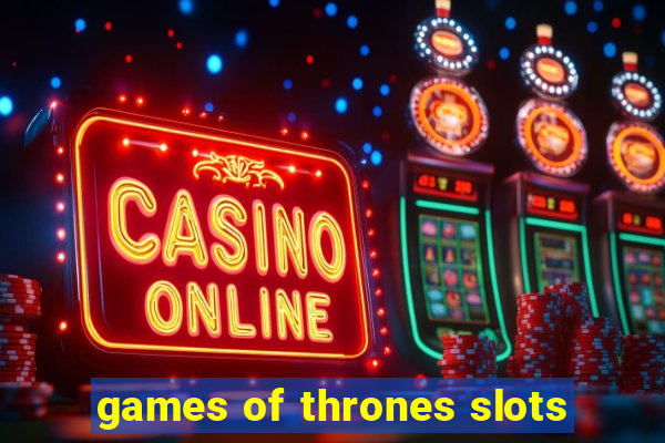 games of thrones slots