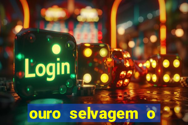 ouro selvagem o que aconteceu na vida