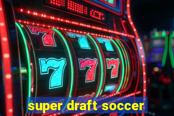 super draft soccer